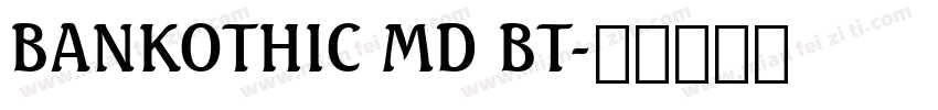 BANKOTHIC MD BT字体转换